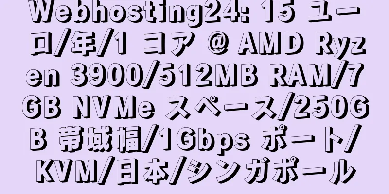 Webhosting24: 15 ユーロ/年/1 コア @ AMD Ryzen 3900/512MB RAM/7GB NVMe スペース/250GB 帯域幅/1Gbps ポート/KVM/日本/シンガポール