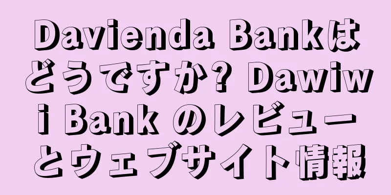 Davienda Bankはどうですか? Dawiwi Bank のレビューとウェブサイト情報